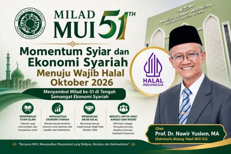 Milad MUI ke-51: Momentum Syiar dan Ekonomi Syariah Menuju Wajib Halal Oktober 2026